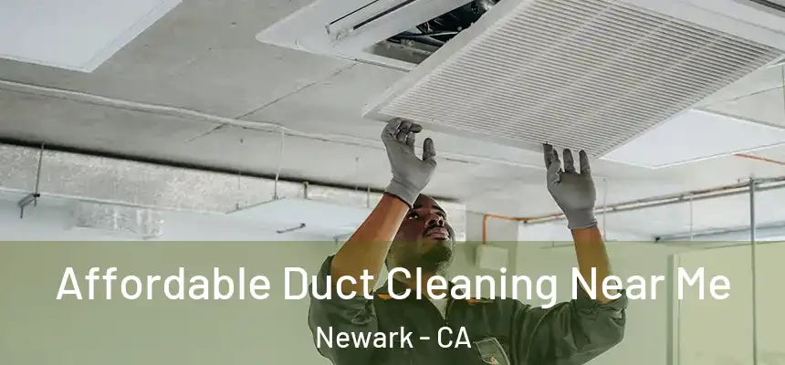  Affordable Duct Cleaning Near Me Newark - CA