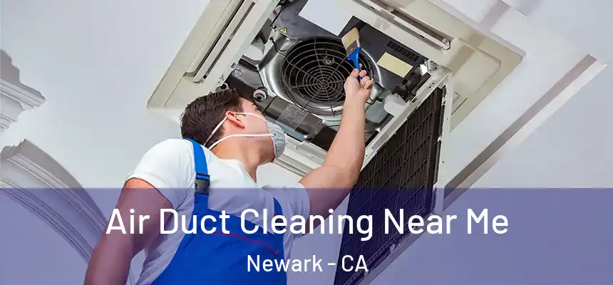  Air Duct Cleaning Near Me Newark - CA