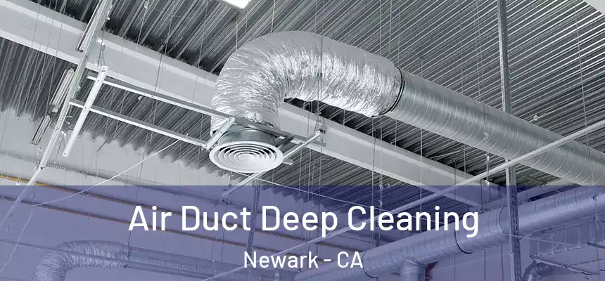  Air Duct Deep Cleaning Newark - CA