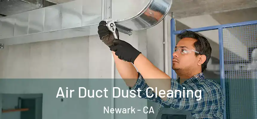  Air Duct Dust Cleaning Newark - CA