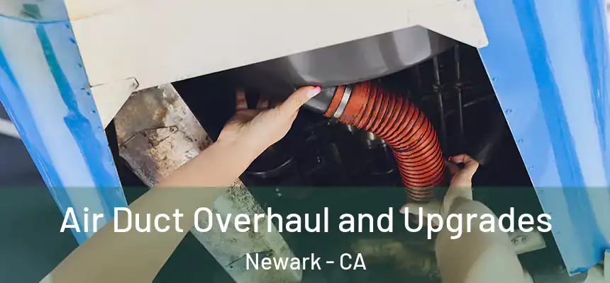  Air Duct Overhaul and Upgrades Newark - CA