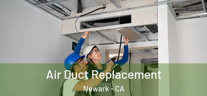 Air Duct Replacement Newark - CA