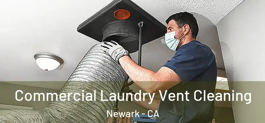  Commercial Laundry Vent Cleaning Newark - CA
