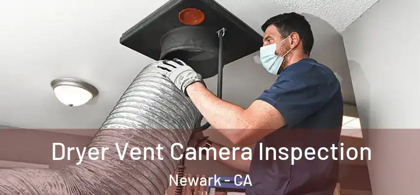 Dryer Vent Camera Inspection Newark - CA