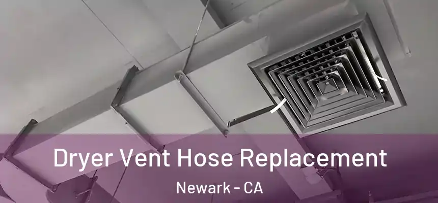 Dryer Vent Hose Replacement Newark - CA