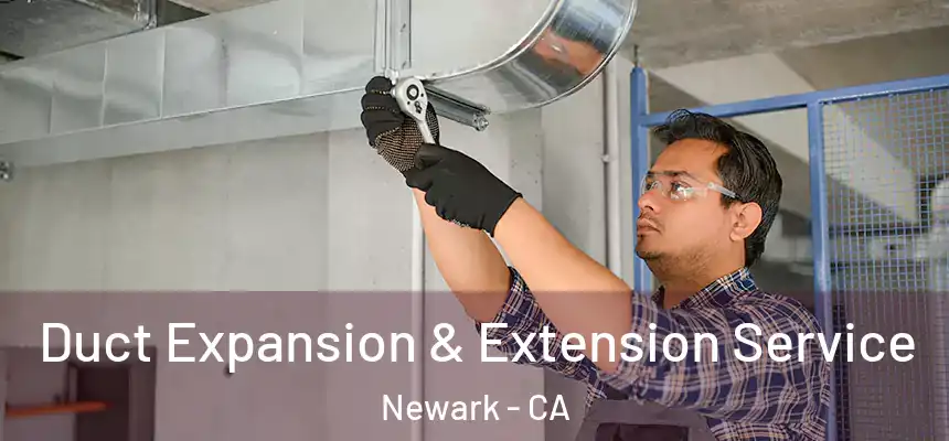 Duct Expansion & Extension Service Newark - CA