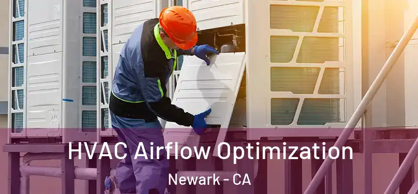  HVAC Airflow Optimization Newark - CA