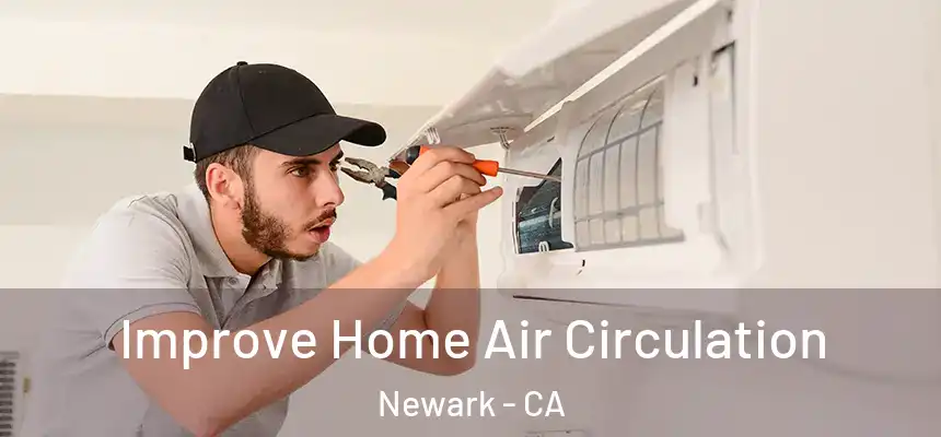  Improve Home Air Circulation Newark - CA