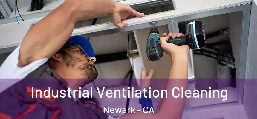 Industrial Ventilation Cleaning Newark - CA