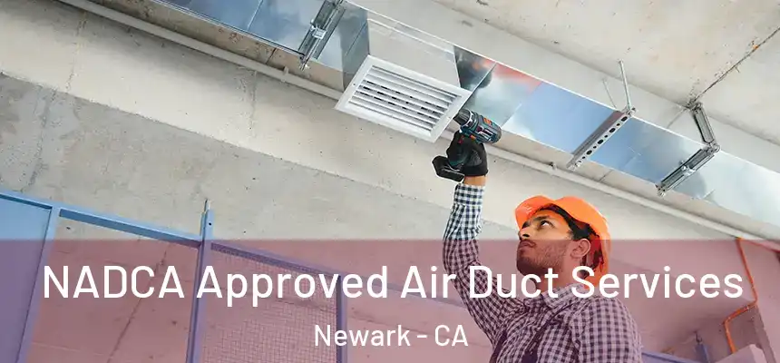  NADCA Approved Air Duct Services Newark - CA